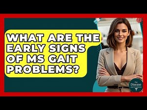 What Are The Early Signs Of MS Gait Problems? - The Disease Encyclopedia