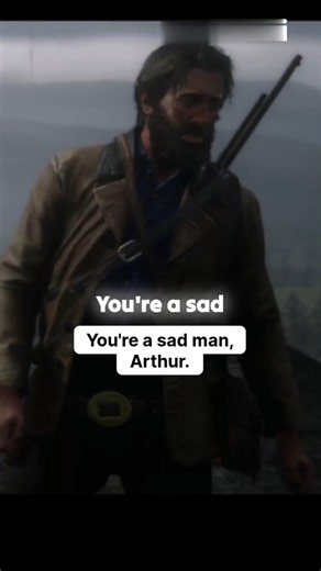You're a sad man,arthur/WE LOVED ONCE AND TRUE-III rdr2 gameplay