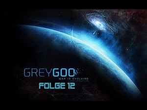 Entspannen ist verboten | Folge 12 | Grey Goo | Let´s Play