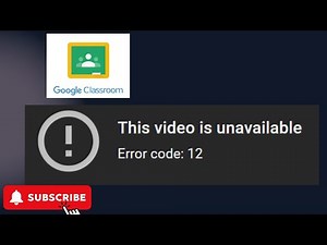 Google Classroom videos Error This video is unavailable Error code: 12 How to solve