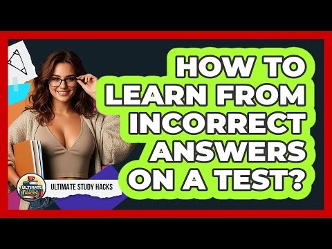 How To Learn From Incorrect Answers On A Test?