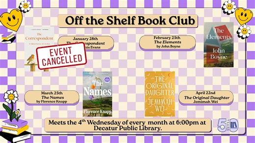 Off the Shelf Book Club is cancelled today. Off the Shelf will resume again February the 25th. We will be reading The Elements by John Boyne. See you there! | Decatur Public Library (Decatur, Texas)