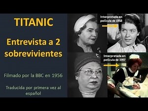 TITANIC: 2 Sobrevivientes reales dan sus testimonios en 1956 | historia documental español naufragio