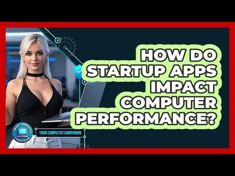 How Do Startup Apps Impact Computer Performance?