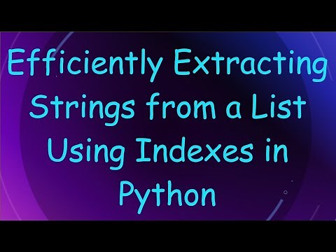 Efficiently Extracting Strings from a List Using Indexes in Python