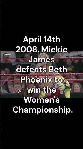 April 14th 2008 - Mickie James defeats Beth Phoenix to win the Women's Championship