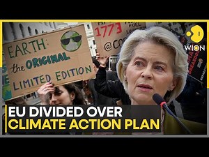 EU Divided Over Climate Action Plan, Likely To Miss Deadline On New Climate Target | WION News