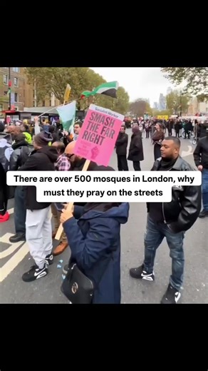 There are over 500 mosques in London, why must they pray on the streets