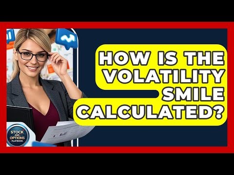 How Is The Volatility Smile Calculated? - Stock and Options Playbook