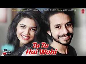 Tu Tu Hai Wohi | FB Music | Faizy Bunty Rendition | Best Cover 2019