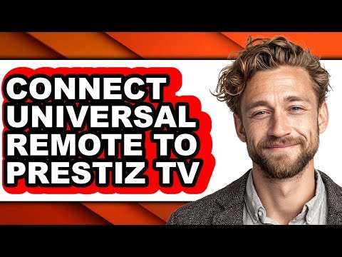 How to Connect Universal Remote to Prestiz Tv - Easy Guide