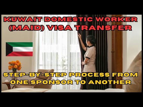 Kuwait Domestic Worker (Maid) Visa Transfer | Step-by-Step Process from One Sponsor to Another