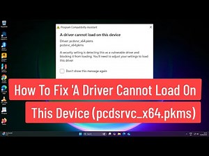 How to Fix 'A Driver Cannot Load on This Device (pcdsrvc_x64.pkms)' Error in Windows 11