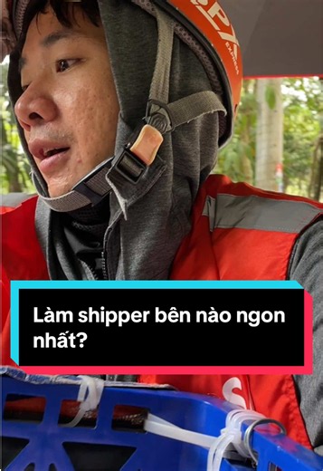 Làm shipper bên nào ngon nhất? #Shipper