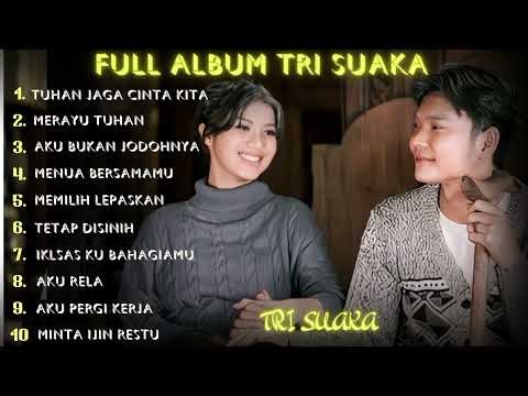 TRI SUAKA - TUHAN JAGA CINTA KITA (FULL ALBUM TERBARU 2024 ) #trisuaka #trisuakacover #trisuakaviral