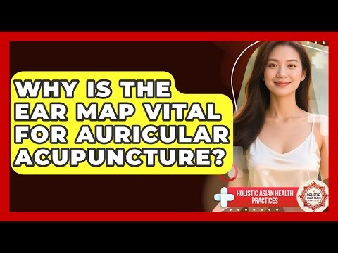 Why Is The Ear Map Vital For Auricular Acupuncture? - Holistic Asian Health Practices