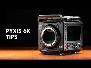 Pyxis 6K: 10 Tips for Better Shots