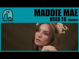 MADDIE MAE - Used To [Audio]