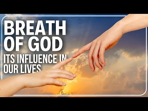 Breath Of God: Its Power And Influence In Our Lives