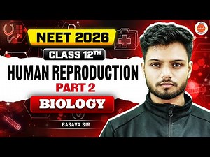 Human Reproduction ▶️ Part 2 | NEET 2026 | Biology | Class 12 | Basavaraj Sir