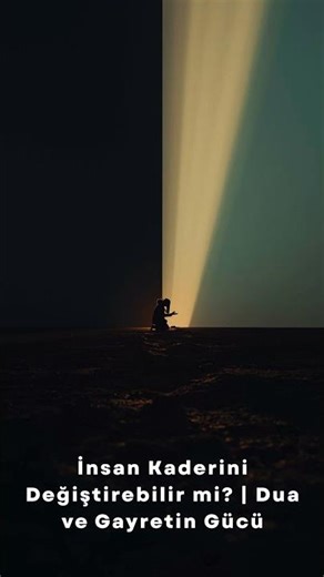 İnsan Kaderini Değiştirebilir mi? | Dua ve Gayretin Gücü