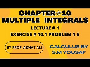 CHAPTER# 10 MULTIPLE INTEGRALS||LECTURE # 1||EXERCISE 10.1||PROBLEM 1-5|| CALCULUS BY S. M YOUSAF.