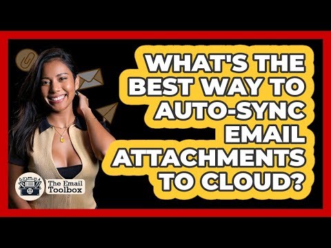 What's The Best Way To Auto-sync Email Attachments To Cloud? - TheEmailToolbox.com