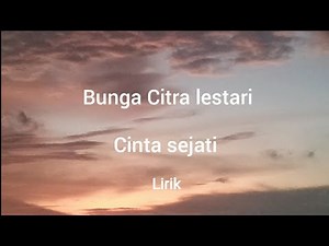 Bunga Citra lestari - Cinta sejati - Lirik - Lagu bcl