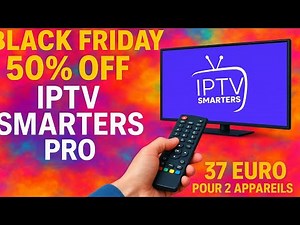 Installer IPTV Smarters Pro en 3 Minutes + Deals Black Friday incroyables