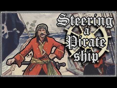 How to Steer a Pirate Ship: Tillers, Wheels and Rudders