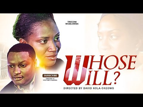 WHOSE WILL || Directed by DAVID KOLA-OKEOWO |TRECOM MOVIE