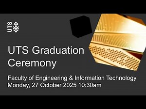 UTS graduation ceremony - Faculty of Engineering & Information Technology - Monday 27 October 2025