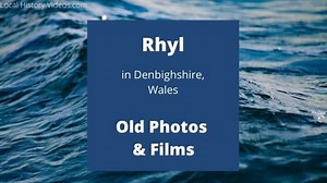Rhyl, Denbighshire: Old Photos & Film
