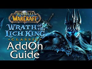 WOTLK CLASSIC ADDON GUIDE - World of Warcraft: Wrath of the Lich King - Classic