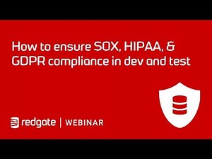 How to ensure SOX, HIPAA, & GDPR Compliance in Dev and Test