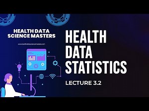 Lecture 1.3.2: Descriptive Statistics in Health Data Analysis | Masters in Health Data Science