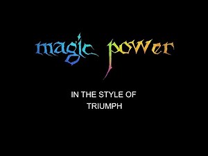 Triumph - Magic Power - Karaoke - Without Backing Vocals