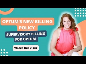 Master Optum's New Billing Policies Before It's Too Late! Optum Supervisory Guidelines