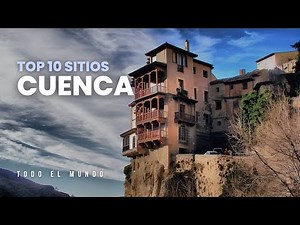 10 Places to See in Cuenca | Cuenca Travel Guide