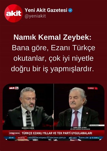 Namık Kemal Zeybek: Bana göre, Ezanı Türkçe okutanlar, çok iyi niyetle doğru bir iş yapmışlardır.