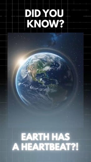 EARTH HAS A HEARTBEAT?!