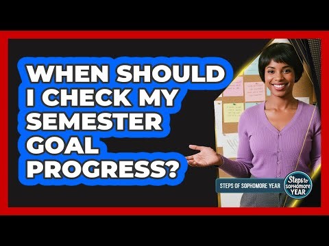 When Should I Check My Semester Goal Progress?