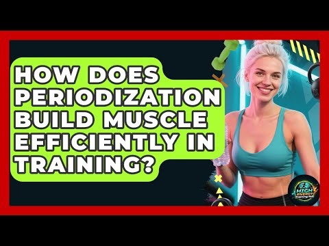 How Does Periodization Build Muscle Efficiently In Training? - High Energy Training Hub