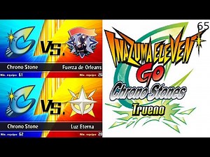 Inazuma Eleven go Chrono Stones: Trueno 65 - VS Fuerza de Orleans y Luz Eterna