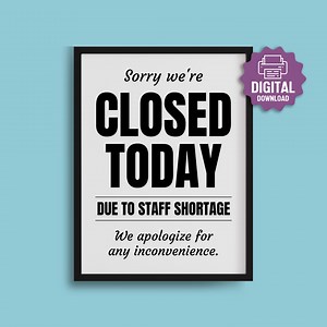 PRINTABLE Closed Today SIGN, Due to Staff Shortage, Sorry We Are Closed, Retail, Business, Office, Restaurant, Sorry for the Inconvenience - Etsy