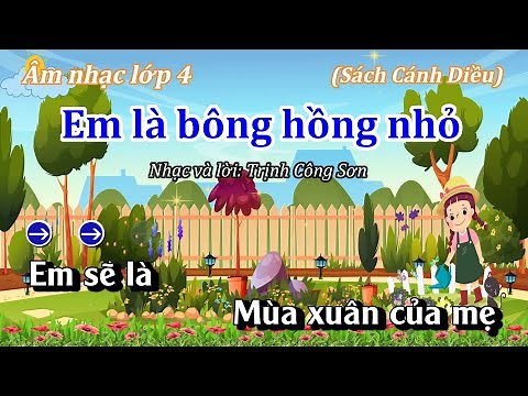 Hát Mẫu (Mới): Em là bông hồng nhỏ - Âm nhạc lớp 4 - Sách Cánh Diều - Thanh Tân Music