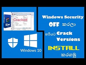 How to install crack versions / softwares in windows 10 Sinhala / How to disable windows security