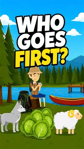 Who Goes First… Goat, Wolf or Cabbage?