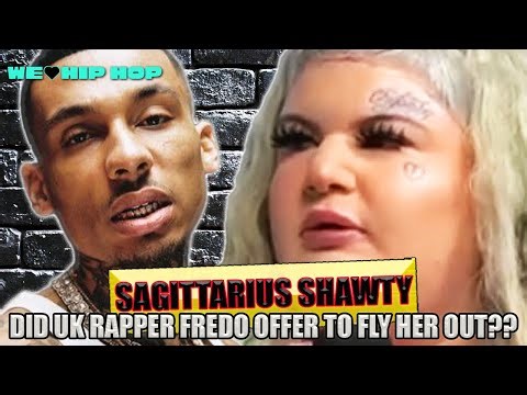 Sagittarius Shawty Says FREDO Wanted To Fly Her Out For 15000 A Day