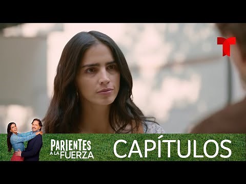 Parientes a la Fuerza | Capítulo 31: Recuerdos borrosos | Telemundo Novelas